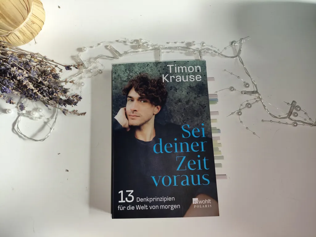 Buchtipp: „Sei deiner Zeit voraus: 13 Denkprinzipien für die Welt von morgen“ von Timon Krause