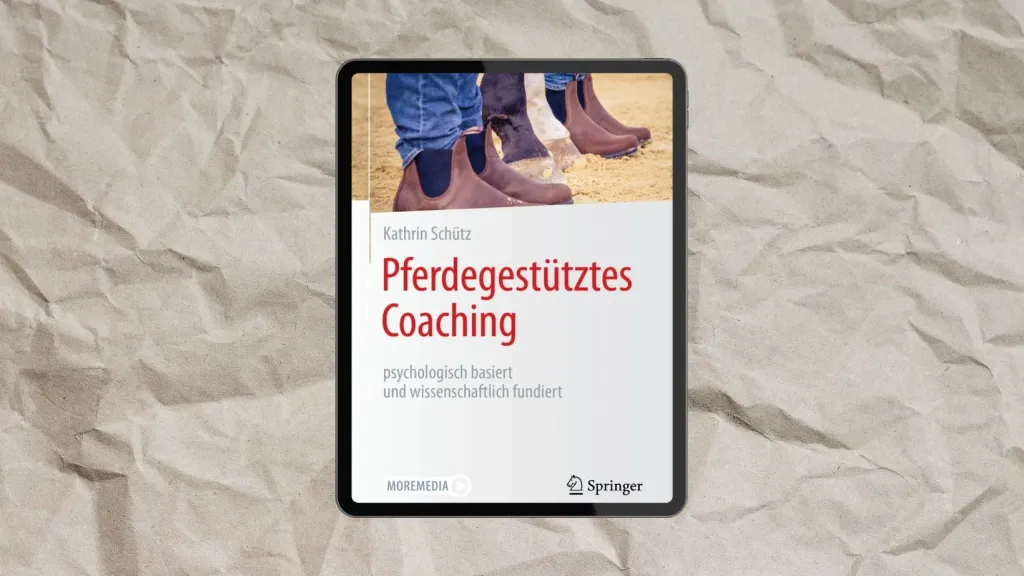 Buchtipp: „Pferdegestütztes Coaching – psychologisch basiert und wissenschaftlich fundiert“ von Kathrin Schütz