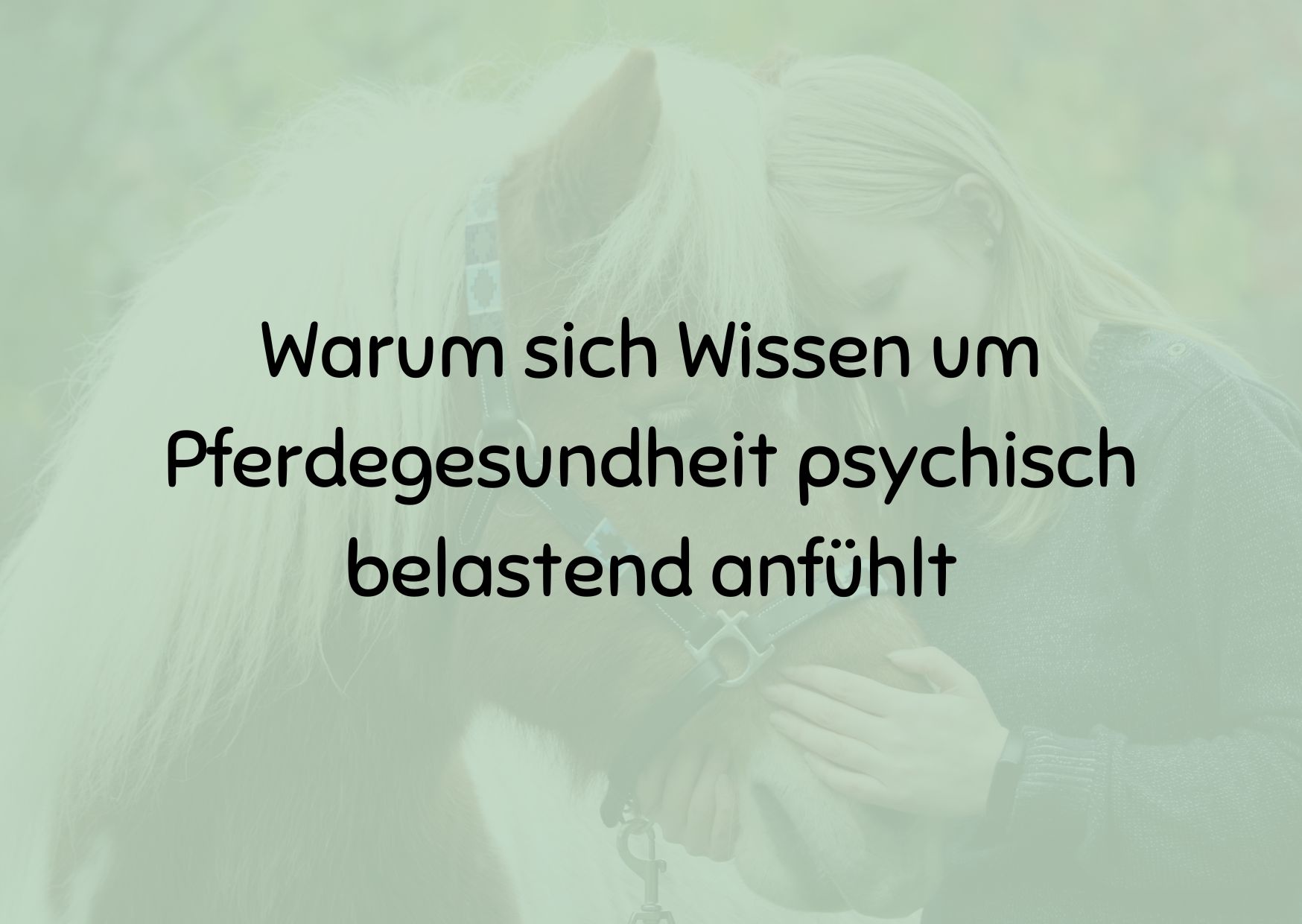 Warum sich Wissen um Pferdegesundheit psychisch belastend anfühlt