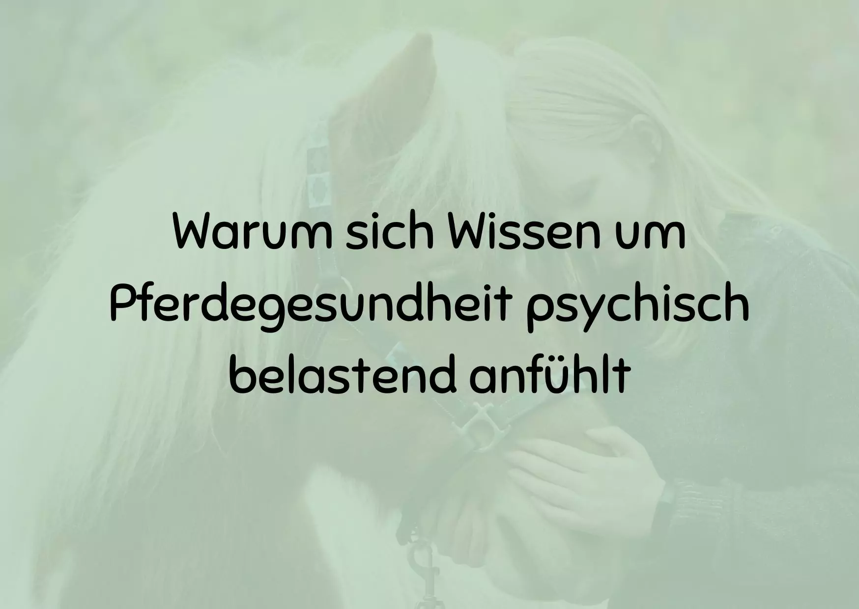 Warum sich Wissen um Pferdegesundheit psychisch belastend anfühlt