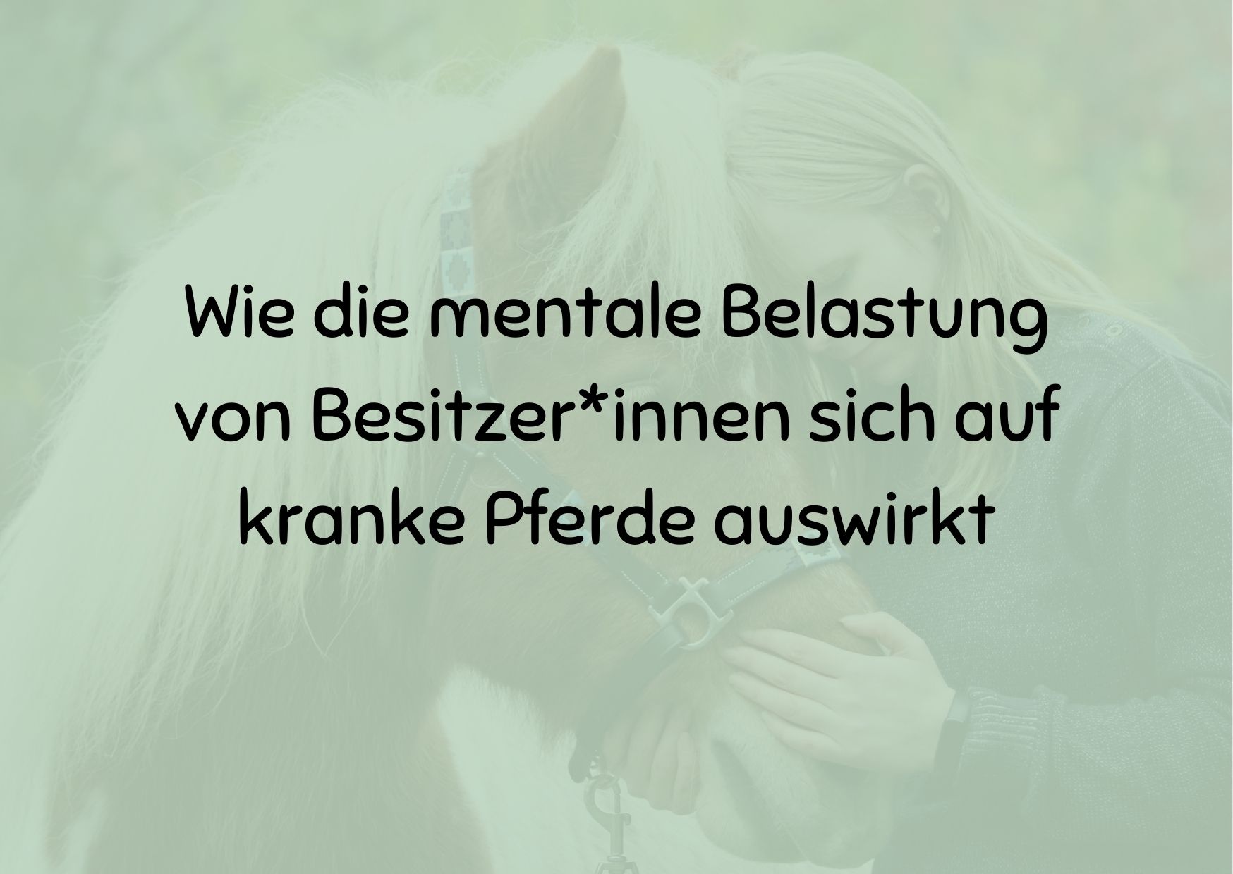 Wie die mentale Belastung von Besitzer*innen sich auf kranke Pferde auswirkt