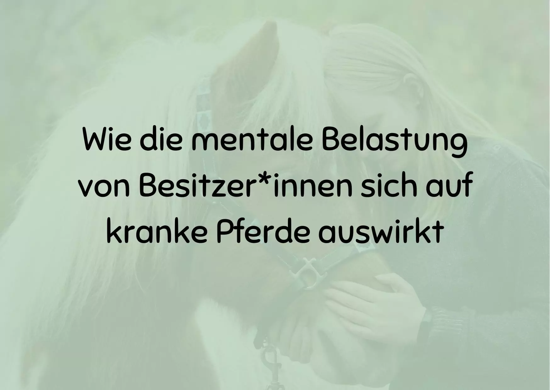 Wie die mentale Belastung von Besitzer*innen sich auf kranke Pferde auswirkt